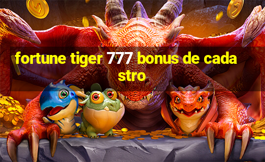 fortune tiger 777 bonus de cadastro