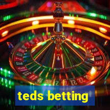 teds betting