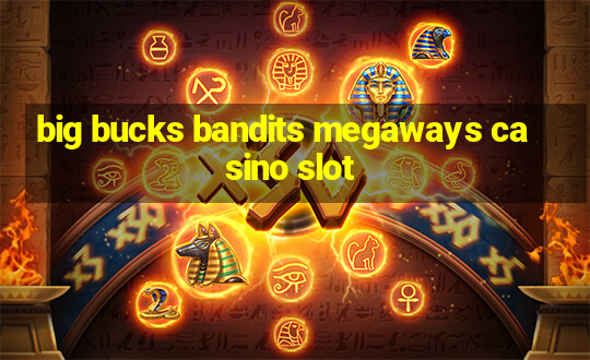 big bucks bandits megaways casino slot