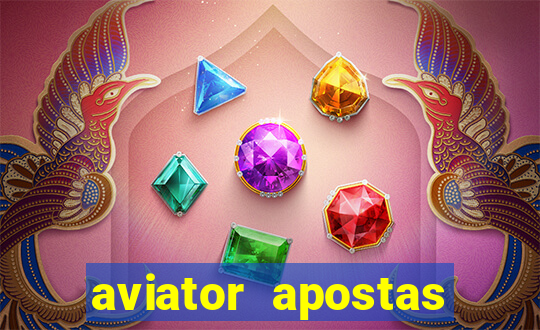 aviator apostas ganha dinheiro