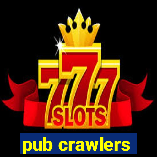 pub crawlers