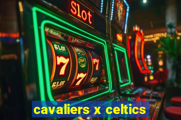 cavaliers x celtics