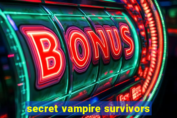 secret vampire survivors