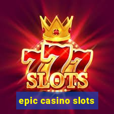 epic casino slots