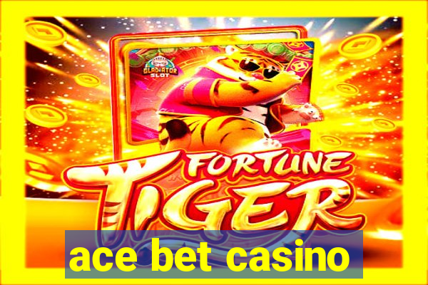 ace bet casino