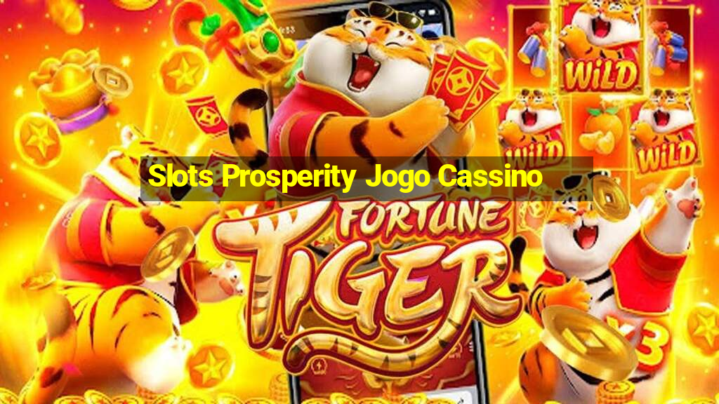 Slots Prosperity Jogo Cassino