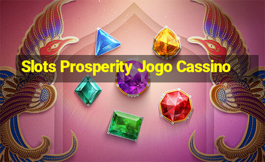 Slots Prosperity Jogo Cassino