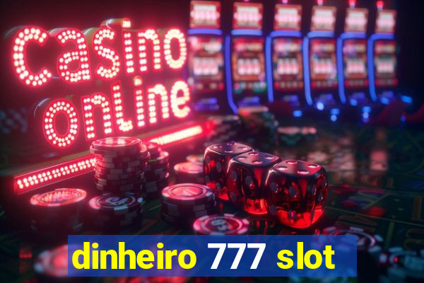 dinheiro 777 slot