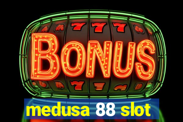 medusa 88 slot