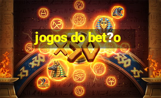 jogos do bet?o