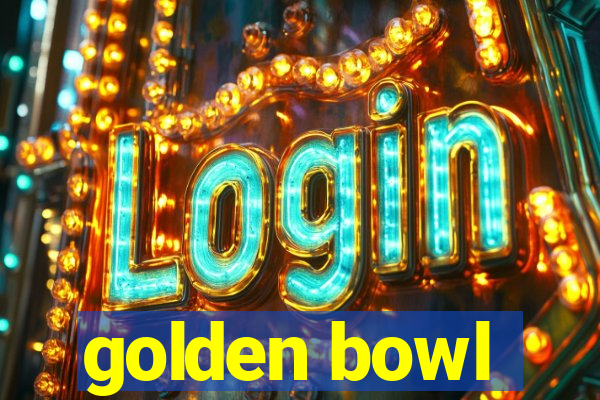 golden bowl