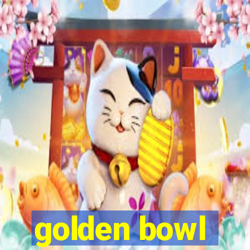 golden bowl