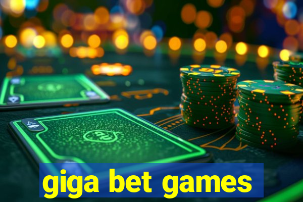 giga bet games