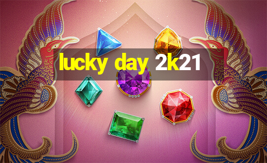 lucky day 2k21