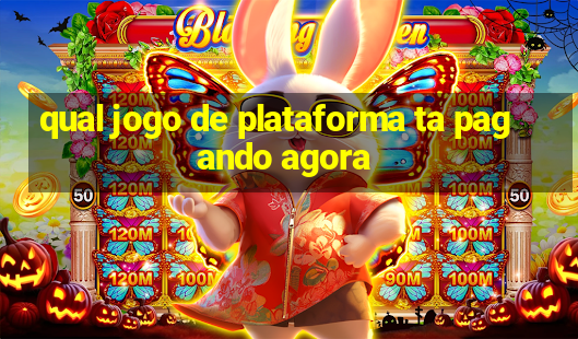 qual jogo de plataforma ta pagando agora