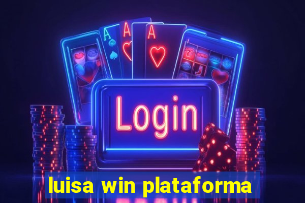 luisa win plataforma