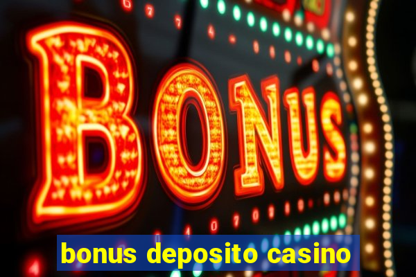 bonus deposito casino