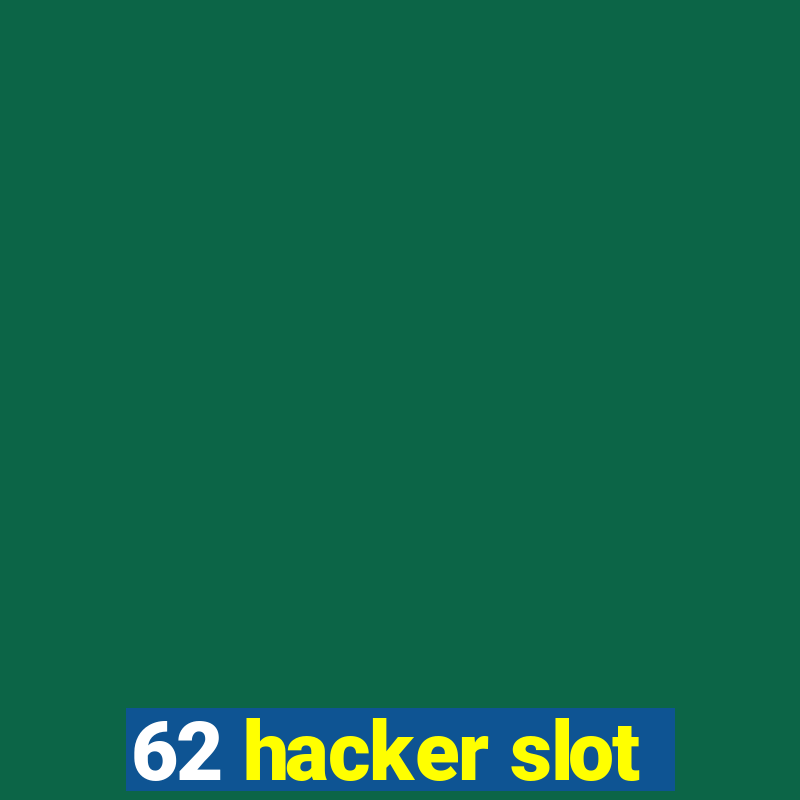 62 hacker slot