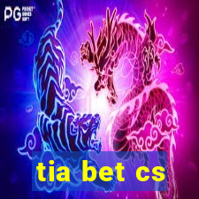 tia bet cs