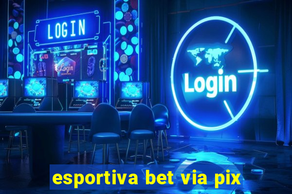 esportiva bet via pix