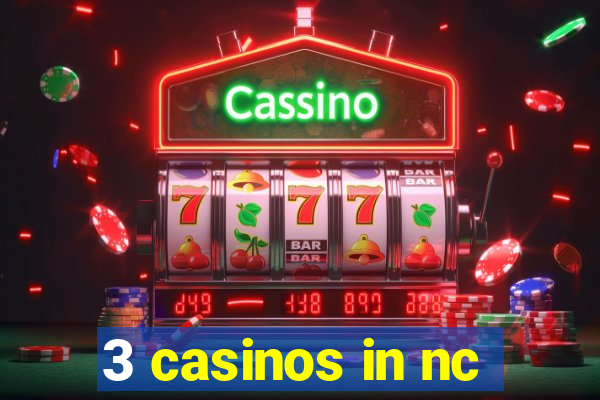 3 casinos in nc