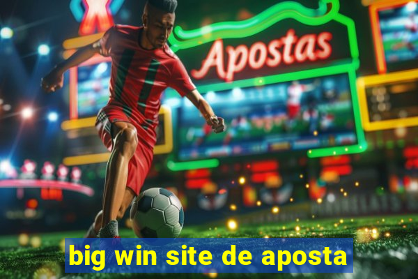 big win site de aposta