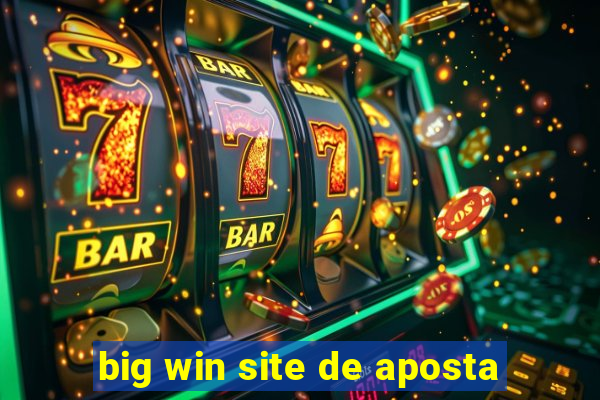 big win site de aposta