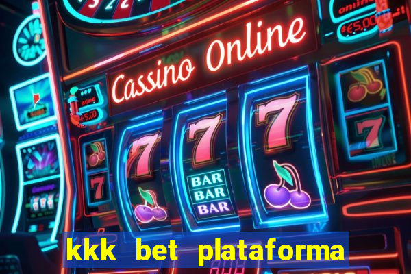 kkk bet plataforma de jogos