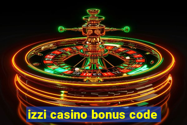 izzi casino bonus code