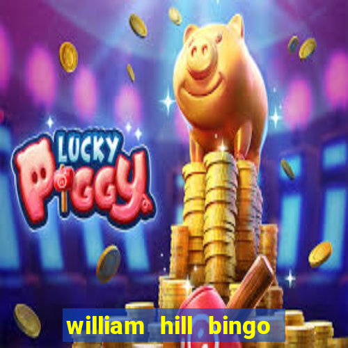 william hill bingo refer a friend