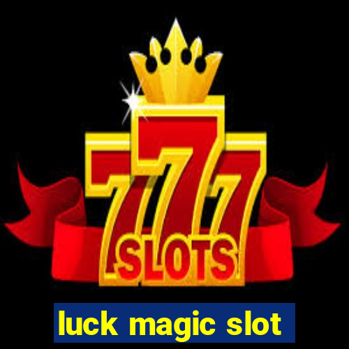 luck magic slot