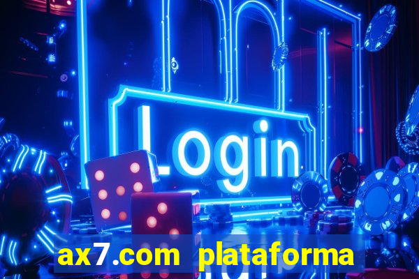 ax7.com plataforma de jogos