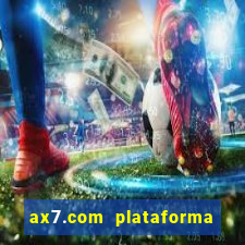 ax7.com plataforma de jogos