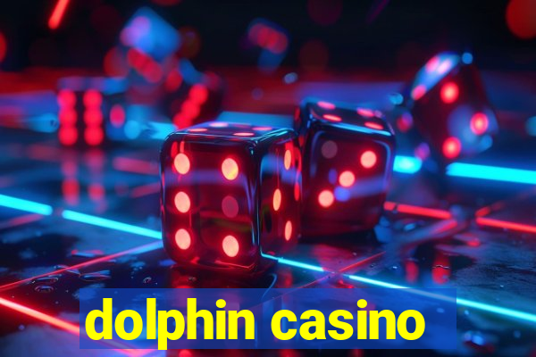 dolphin casino