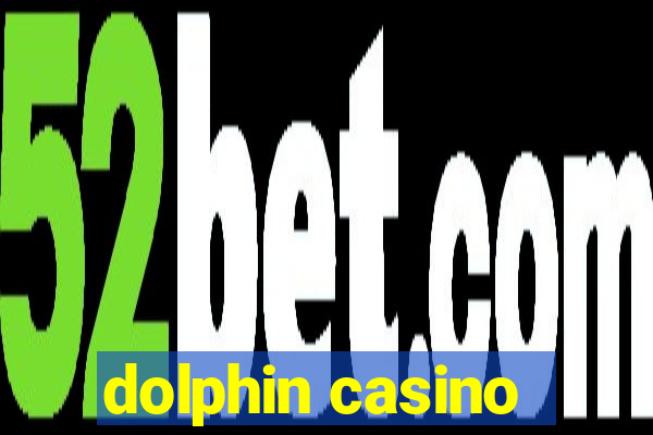 dolphin casino