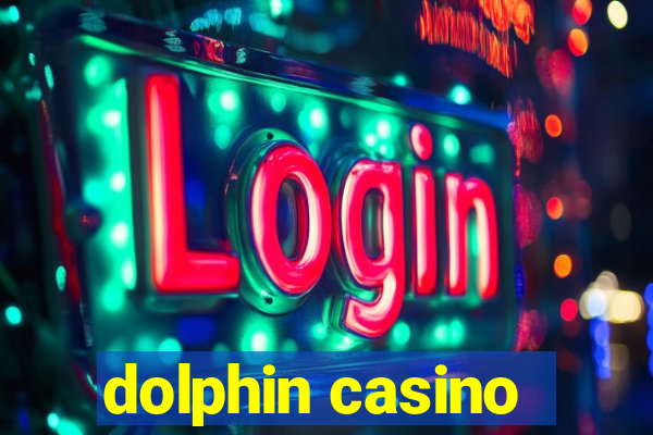 dolphin casino