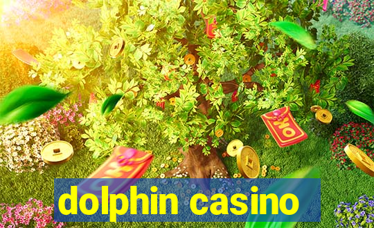 dolphin casino