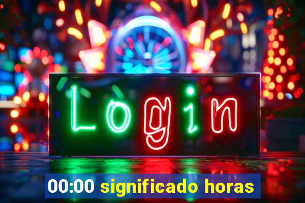 00:00 significado horas