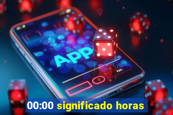 00:00 significado horas