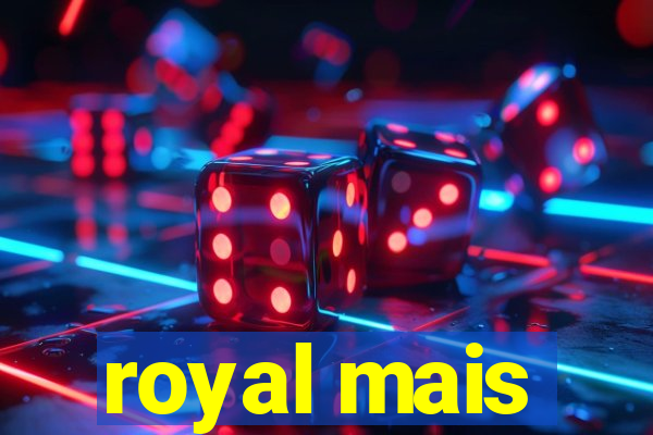 royal mais