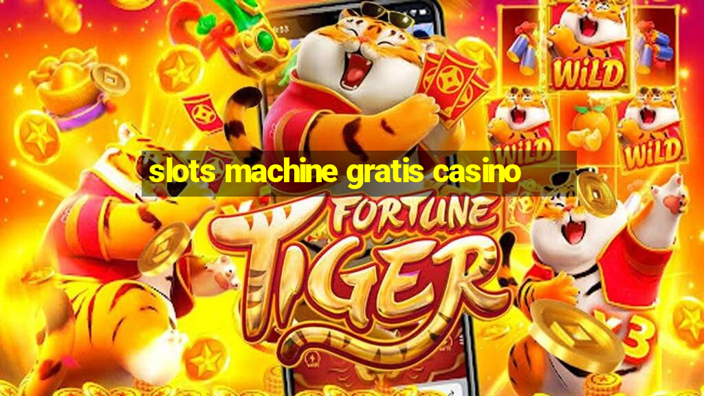 slots machine gratis casino