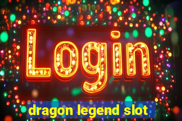 dragon legend slot