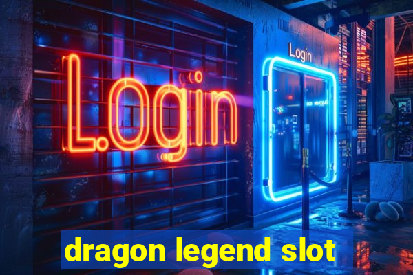 dragon legend slot