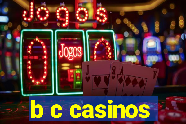 b c casinos