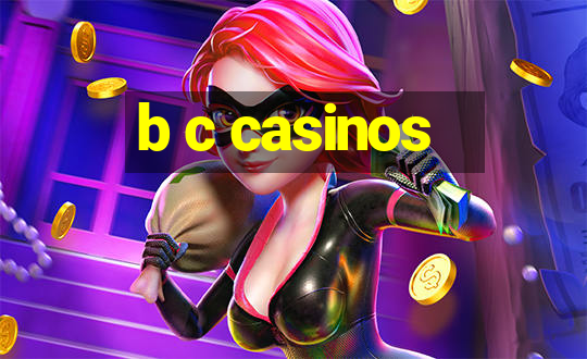 b c casinos