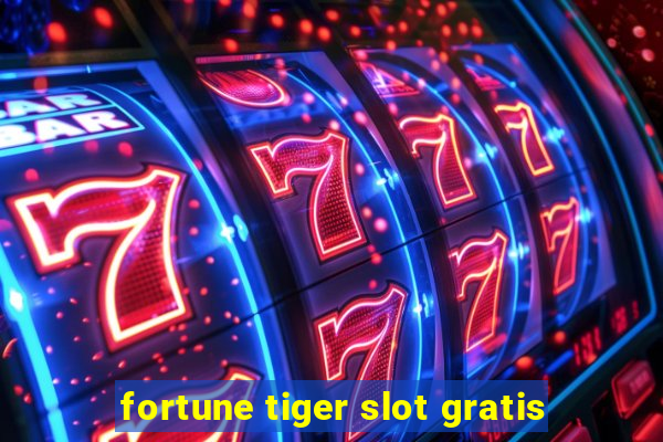 fortune tiger slot gratis