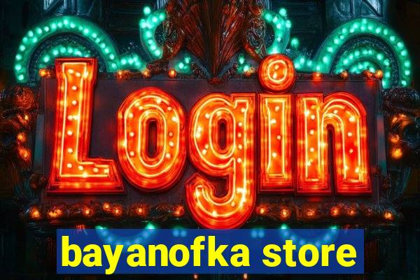 bayanofka store