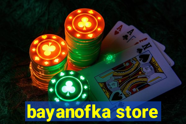 bayanofka store