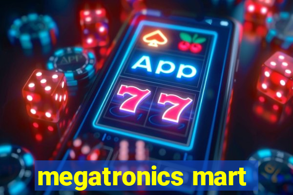 megatronics mart