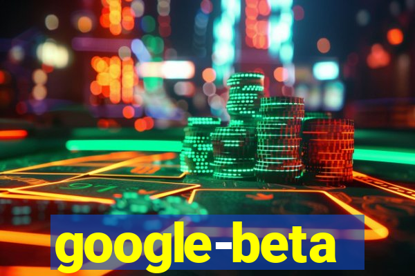 google-beta